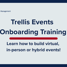 Trellis Events Onboarding: Training 1 of 2